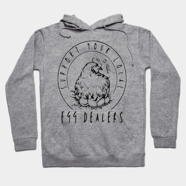 Support Your Local Egg Dealers Funny Bleached Chicken Lover Farm Farmer Hoodie by Saraahdesign